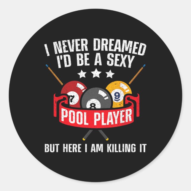 I Never Dreamed Id Be A Y Pool Billiards Player Sn Classic Round Sticker (Front)