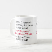 I Never Dreamed I'd Be Custom Career Funny Quotes Coffee Mug (Front Left)
