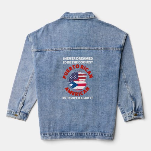 I never dreamed Id be the coolest Puerto rican Pu Denim Jacket