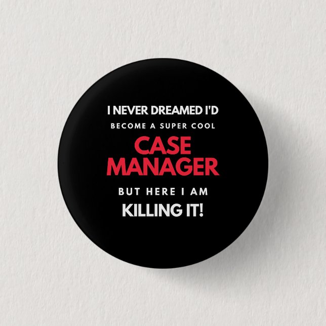I Never Dreamed I'd Become A Super Cool Case Button (Front)