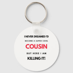 I Never Dreamed I'd Become A Super Cool Cousin 2 Keychain