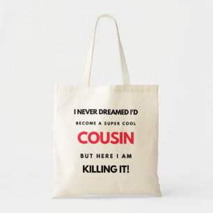 I Never Dreamed I'd Become A Super Cool Cousin 2 Tote Bag