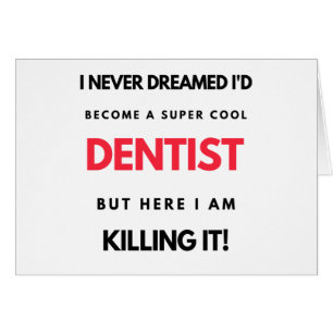 I Never Dreamed I'd Become A Super Cool Dentist 2 Cards