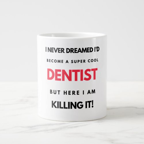 I Never Dreamed Id Become A Super Cool Dentist 2 Giant Coffee Mug