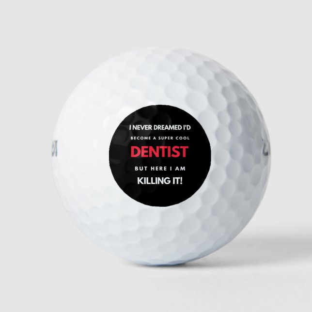 I Never Dreamed I'd Become A Super Cool Dentist Golf Balls (Front)