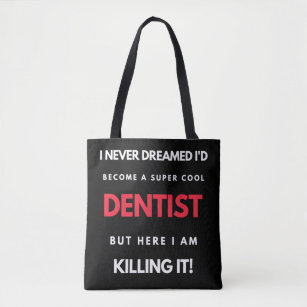 I Never Dreamed I'd Become A Super Cool Dentist Tote Bag