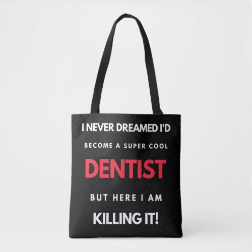 I Never Dreamed Id Become A Super Cool Dentist Tote Bag