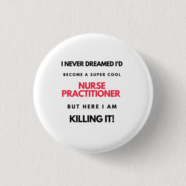 I Never Dreamed I'd Become A Super Cool Nurse 2 Button (Front)