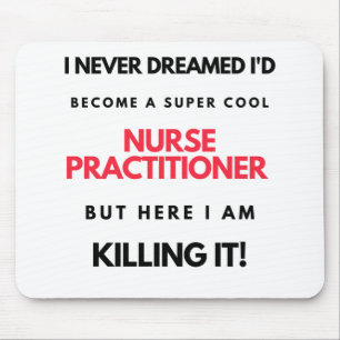 I Never Dreamed I'd Become A Super Cool Nurse 2 Mouse Pad