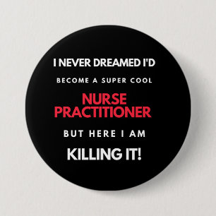 I Never Dreamed I'd Become A Super Cool Nurse Button