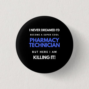 I Never Dreamed I'd Become A Super Cool Pharmacy Button