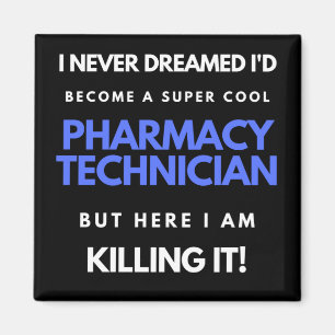 I Never Dreamed I'd Become A Super Cool Pharmacy Magnet