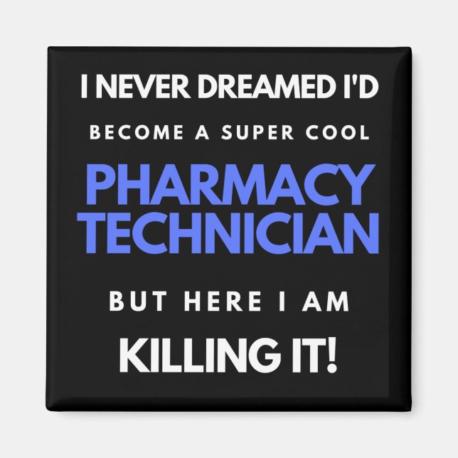 I Never Dreamed I'd Become A Super Cool Pharmacy Magnet (Front)