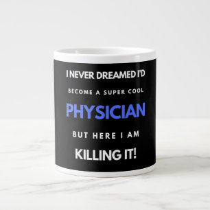 I Never Dreamed I'd Become A Super Cool Physician Giant Coffee Mug