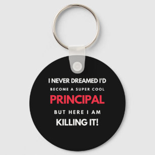 I Never Dreamed I'd Become A Super Cool Principal Keychain