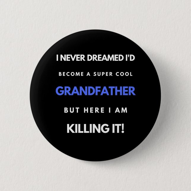 I Never Dreamed I'd Become A SuperCool Grandfather Button (Front)