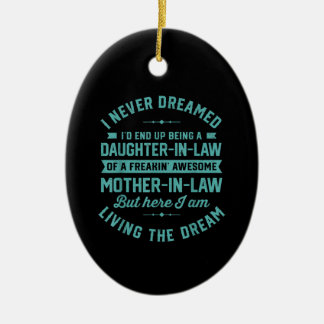 I never Dreamed Id End Up Being A Daughter In Law Ceramic Ornament