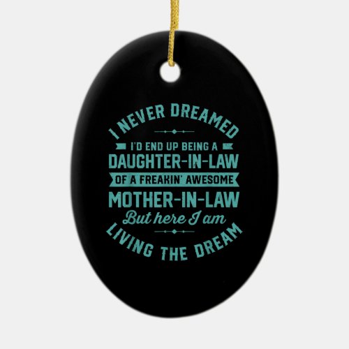 I never Dreamed Id End Up Being A Daughter In Law Ceramic Ornament