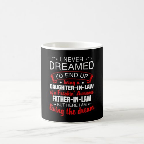 I Never Dreamed Id End Up Being A Daughter In Law Coffee Mug