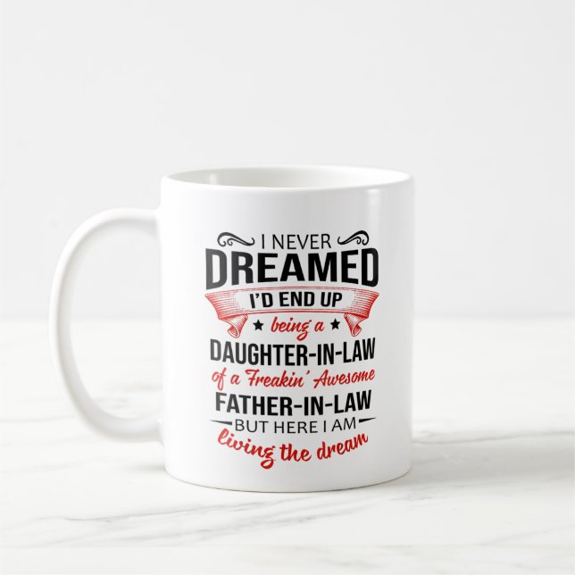I Never Dreamed I'd End Up Being A Daughter-In-Law Coffee Mug (Left)