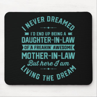 I never Dreamed Id End Up Being A Daughter In Law Mouse Pad