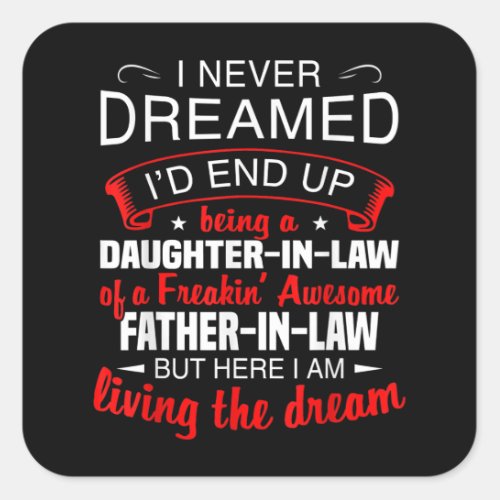 I Never Dreamed Id End Up Being A Daughter In Law Square Sticker