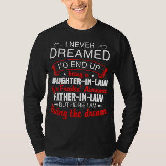 I Never Dreamed Id End Up Being A Daughter In Law T-Shirt
