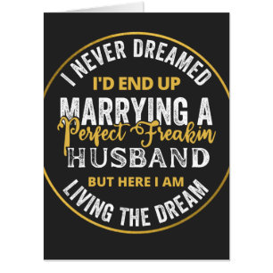 I Never Dreamed I'd End Up Being A Perfect Freakin Card
