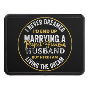 I Never Dreamed I'd End Up Being A Perfect Freakin Hitch Cover