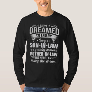 I Never Dreamed I'd End Up Being A Son In Law Awes T-Shirt