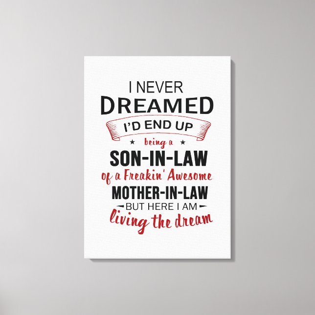 I Never Dreamed I'd End Up Being A Son-In-Law Canvas Print (Front)