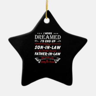 I Never Dreamed I'd End Up Being A Son - In - Law Ceramic Ornament