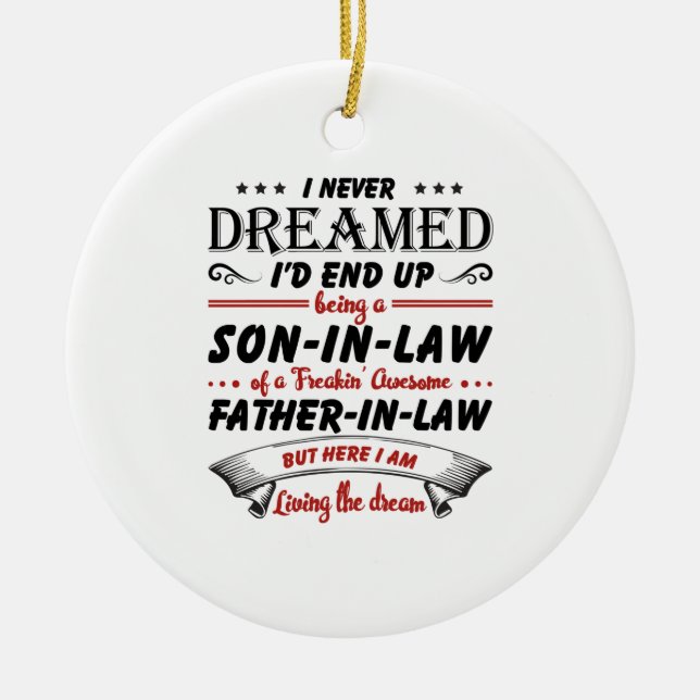 I Never Dreamed I'd End Up Being A Son-In-Law Ceramic Ornament (Front)