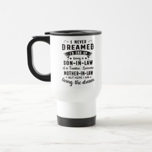 I Never Dreamed Id End up Being a Son_In_Law  Cof Travel Mug