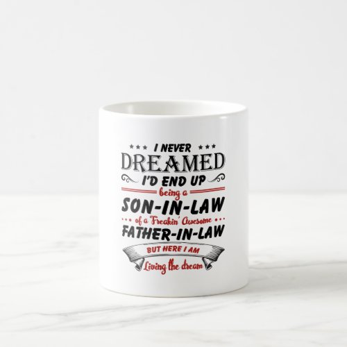 I Never Dreamed Id End Up Being A Son_In_Law Coffee Mug