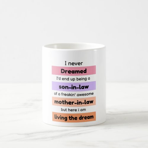 I never dreamed Id end up being a son_in_law Coffee Mug