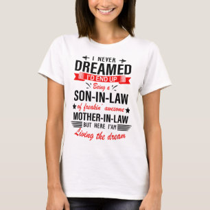 I Never Dreamed I'd End Up Being A Son In Law Fami T-Shirt