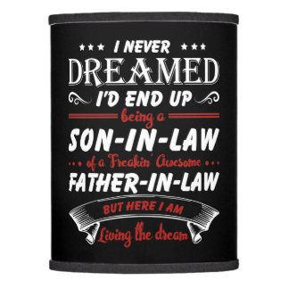 I Never Dreamed I'd End Up Being A Son - In - Law Lamp Shade