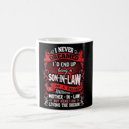 I Never Dreamed Id End Up Being A Son In Law Moth Coffee Mug