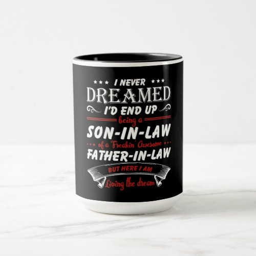 I Never Dreamed Id End Up Being A Son _ In _ Law Mug