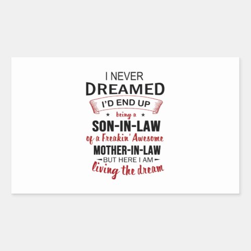 I Never Dreamed Id End Up Being A Son_In_Law Rectangular Sticker