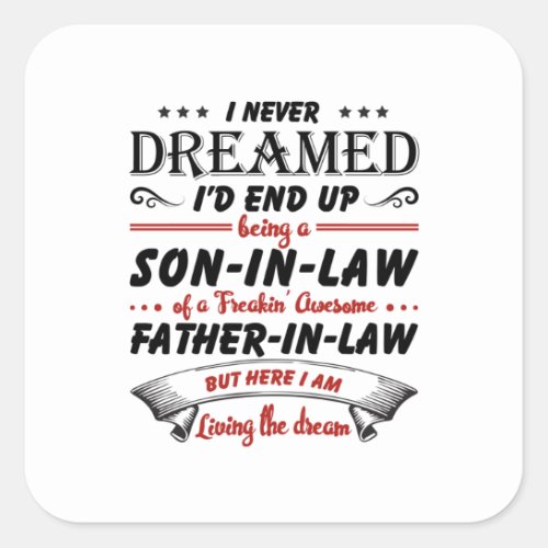 I Never Dreamed Id End Up Being A Son_In_Law Square Sticker