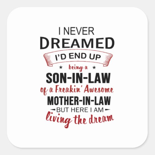 I Never Dreamed Id End Up Being A Son_In_Law Square Sticker