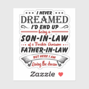 I Never Dreamed I'd End Up Being A Son-In-Law Sticker