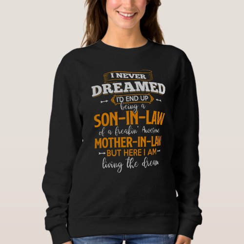 I Never Dreamed Id End Up Being A Son In Law Sweatshirt
