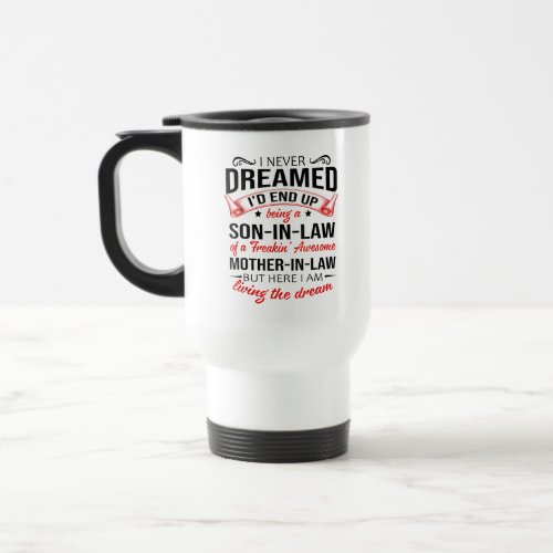 I Never Dreamed Id End Up Being A Son_In_Law Travel Mug