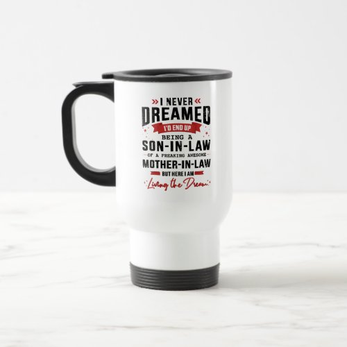 I Never Dreamed Id End Up Being A Son_in_law Travel Mug