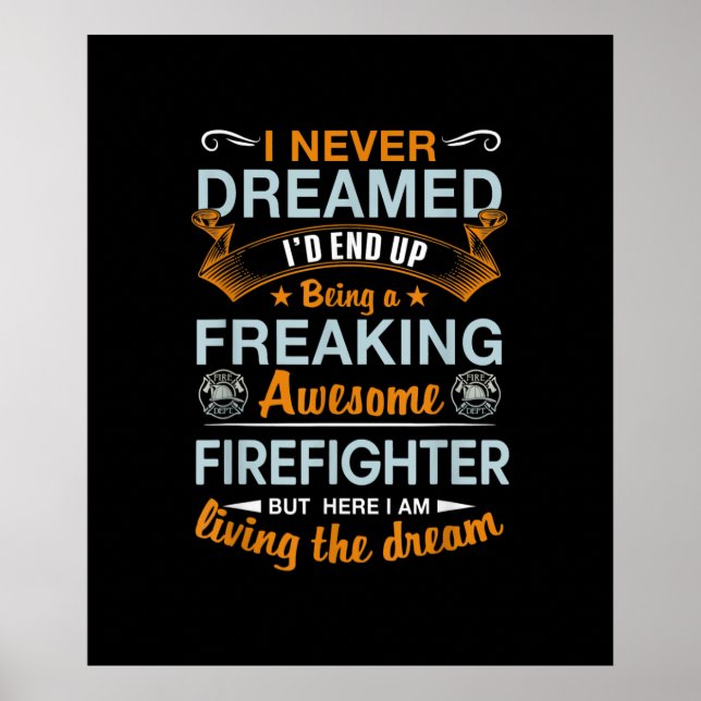 I Never Dreamed Id End Up Being Awesome Firefigter Poster (Front)