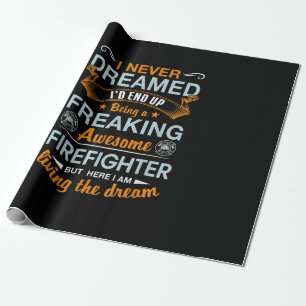 I Never Dreamed Id End Up Being Awesome Firefigter Wrapping Paper