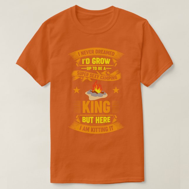 I Never Dreamed Id Grow Up Camping Camper Outdoor  T-Shirt (Design Front)